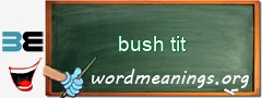 WordMeaning blackboard for bush tit